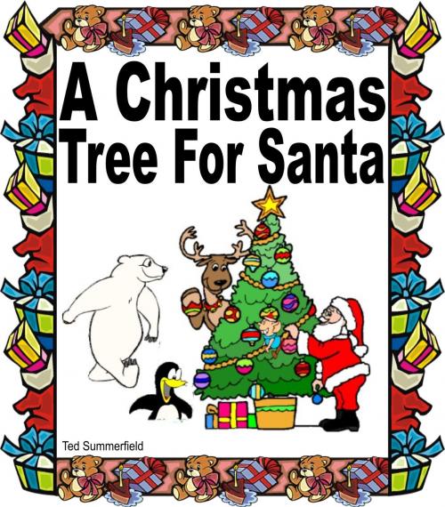 Cover of the book A Christmas Tree For Santa by Ted Summerfield, Ted Summerfield