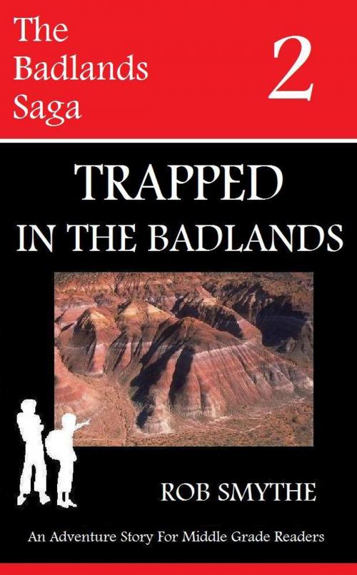 Cover of the book Trapped In The Badlands by Rob Smythe, Rob Smythe