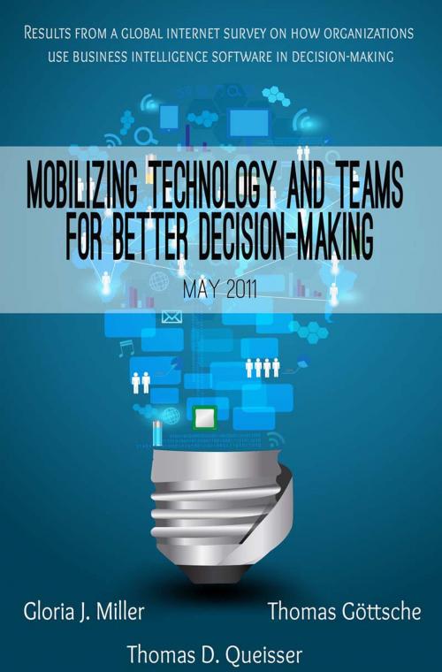 Cover of the book Mobilizing technology and teams for better decision-making by Gloria J. Miller, Thomas D. Queisser, Thomas Goettsch, Maxmetrics