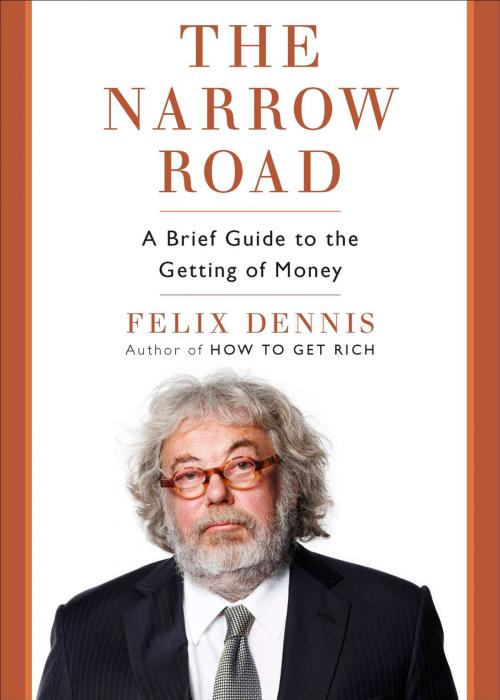 Cover of the book The Narrow Road by Felix Dennis, Penguin Publishing Group