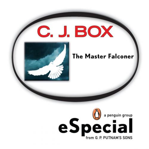 Cover of the book The Master Falconer: A Joe Pickett Short Story by C. J. Box, Penguin Publishing Group