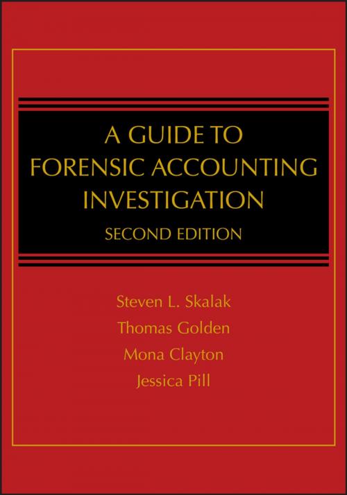 Cover of the book A Guide to Forensic Accounting Investigation by Steven L. Skalak, Thomas W. Golden, Mona M. Clayton, Jessica S. Pill, Wiley