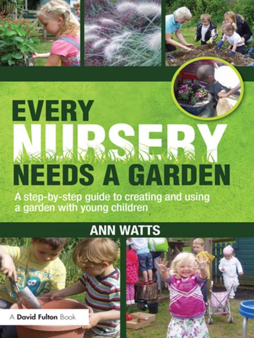 Cover of the book Every Nursery Needs a Garden by Ann Watts, Taylor and Francis