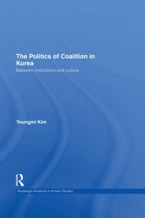 Cover of the book The Politics of Coalition in Korea by Youngmi Kim, Taylor and Francis
