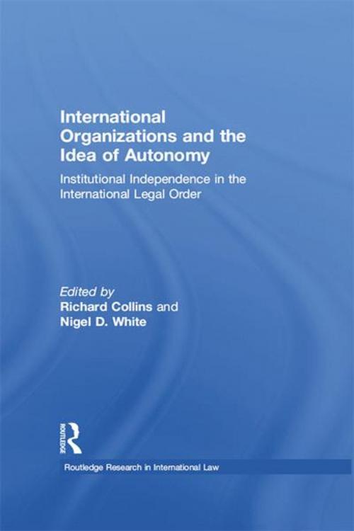 Cover of the book International Organizations and the Idea of Autonomy by , Taylor and Francis