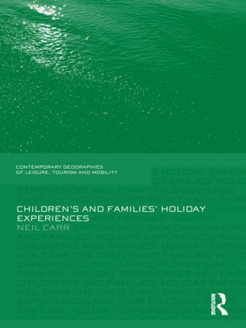 Cover of the book Children's and Families' Holiday Experience by Neil Carr, Taylor and Francis