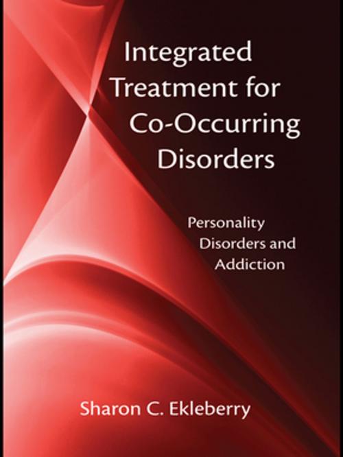 Cover of the book Integrated Treatment for Co-Occurring Disorders by Sharon C. Ekleberry, Taylor and Francis