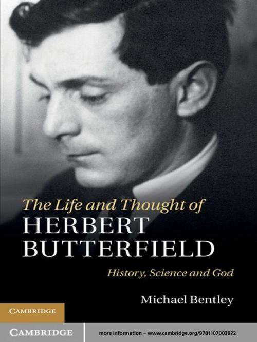 Cover of the book The Life and Thought of Herbert Butterfield by Michael Bentley, Cambridge University Press