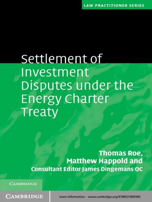 Cover of the book Settlement of Investment Disputes under the Energy Charter Treaty by Thomas Roe, Matthew Happold, James Dingemans QC, Cambridge University Press