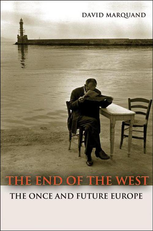 Cover of the book The End of the West: The Once and Future Europe by David Marquand, Princeton University Press