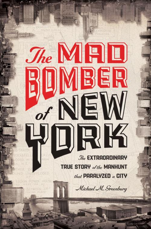 Cover of the book The Mad Bomber of New York by Michael M. Greenburg, Union Square Press