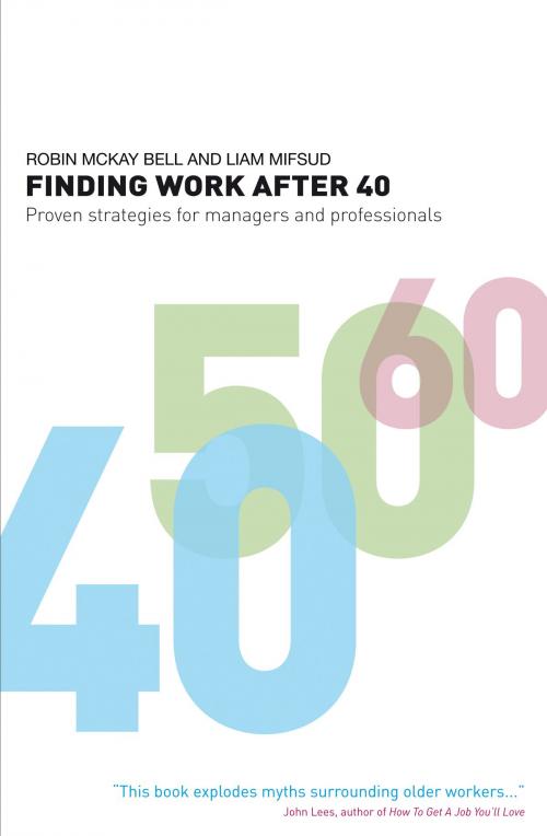 Cover of the book Finding Work After 40 by Robin McKay Bell, Liam Mifsud, Bloomsbury Publishing