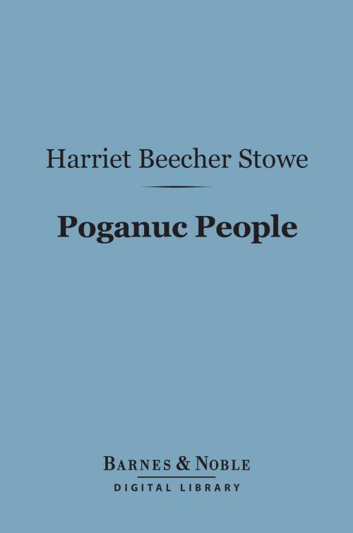 Cover of the book Poganuc People (Barnes & Noble Digital Library) by Harriet Beecher Stowe, Barnes & Noble