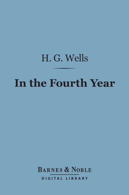 Cover of the book In the Fourth Year (Barnes & Noble Digital Library) by H. G. Wells, Barnes & Noble
