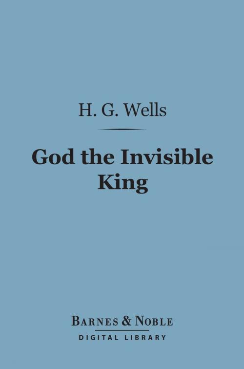 Cover of the book God the Invisible King (Barnes & Noble Digital Library) by H. G. Wells, Barnes & Noble