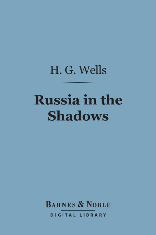 Cover of the book Russia in the Shadows (Barnes & Noble Digital Library) by H. G. Wells, Barnes & Noble