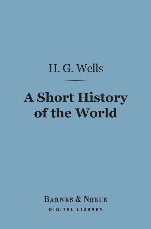 Cover of the book A Short History of the World (Barnes & Noble Digital Library) by H. G. Wells, Barnes & Noble