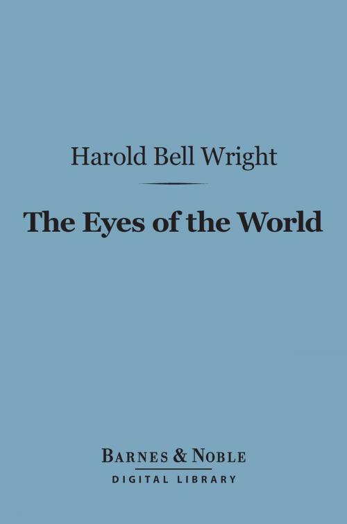 Cover of the book The Eyes of the World (Barnes & Noble Digital Library) by Harold Bell Wright, Barnes & Noble
