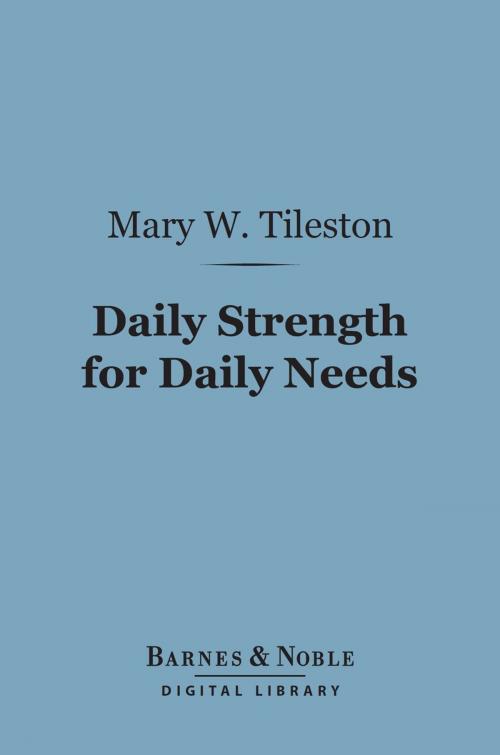 Cover of the book Daily Strength for Daily Needs (Barnes & Noble Digital Library) by Mary W. Tileston, Barnes & Noble