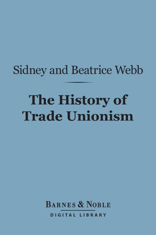 Cover of the book The History of Trade Unionism (Barnes & Noble Digital Library) by Sidney Webb, Beatrice Webb, Barnes & Noble