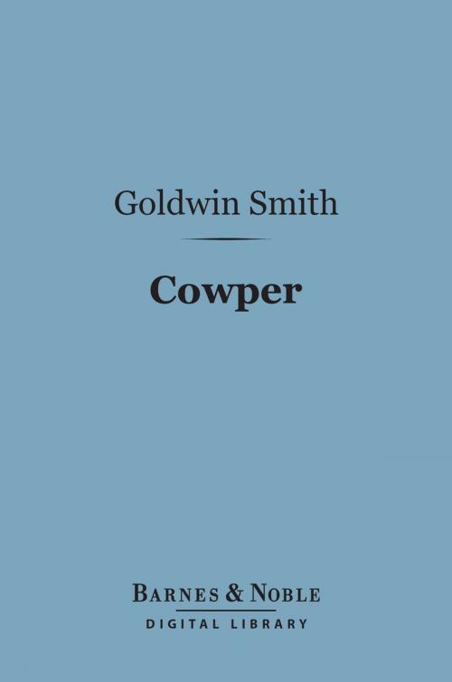 Cover of the book Cowper (Barnes & Noble Digital Library) by Goldwin Smith, Barnes & Noble