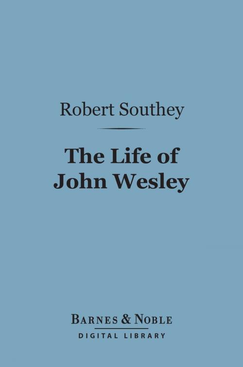 Cover of the book The Life of John Wesley (Barnes & Noble Digital Library) by Robert Southey, Barnes & Noble