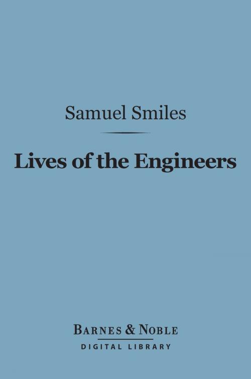Cover of the book Lives of the Engineers (Barnes & Noble Digital Library) by Samuel Smiles, Barnes & Noble