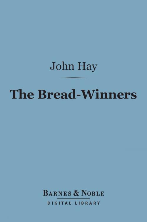 Cover of the book The Bread-Winners (Barnes & Noble Digital Library) by John Hay, Barnes & Noble