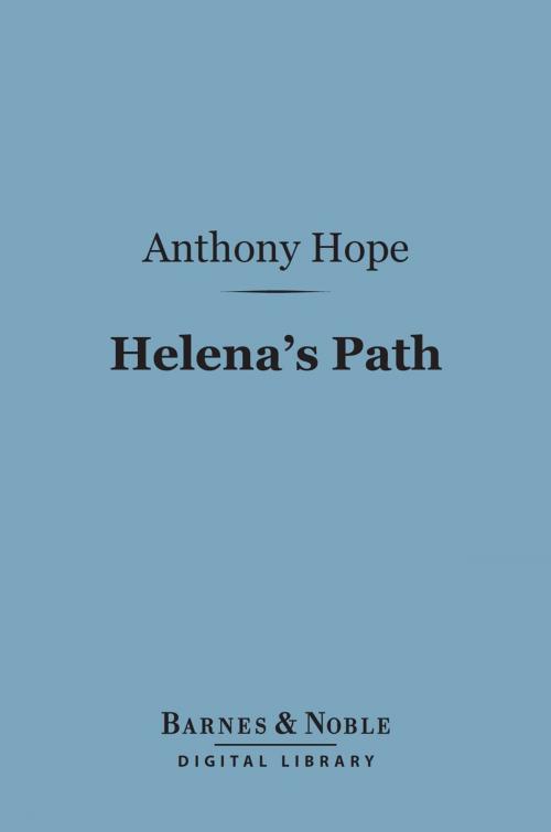 Cover of the book Helena's Path (Barnes & Noble Digital Library) by Anthony Hope, Barnes & Noble