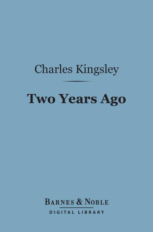 Cover of the book Two Years Ago (Barnes & Noble Digital Library) by Charles Kingsley, Barnes & Noble