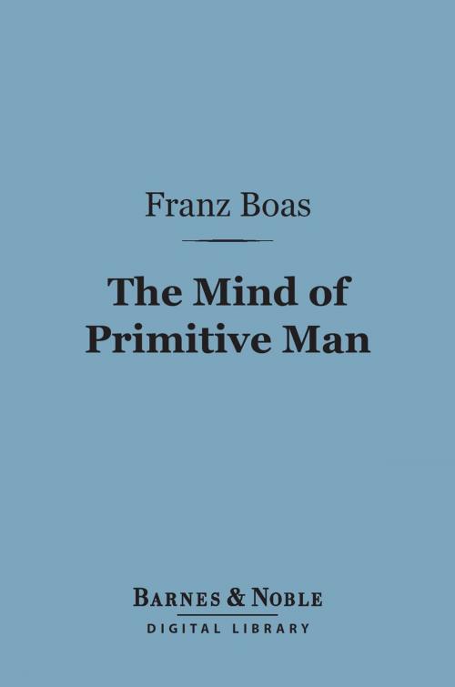 Cover of the book The Mind of Primitive Man (Barnes & Noble Digital Library) by Franz Boas, Barnes & Noble