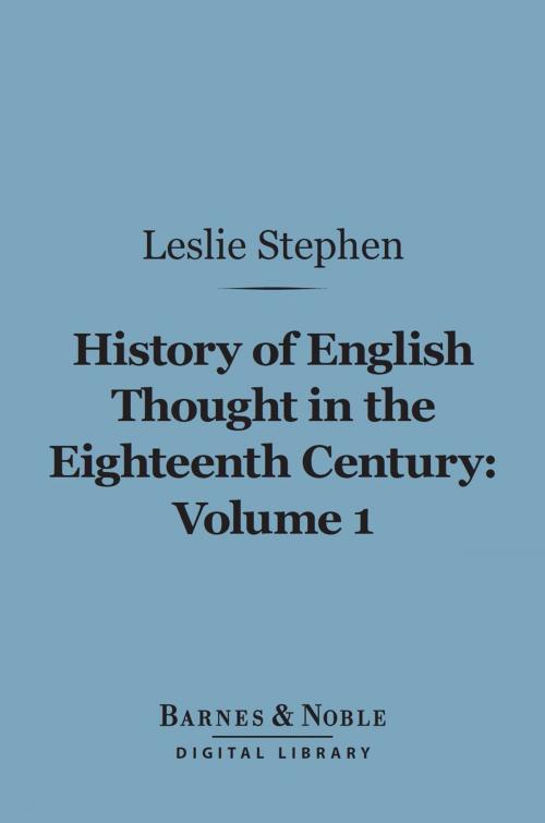 Cover of the book History of English Thought in the Eighteenth Century, Volume 1 (Barnes & Noble Digital Library) by Leslie Stephen, Barnes & Noble