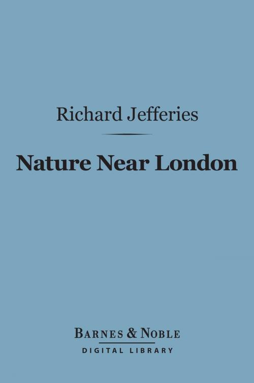 Cover of the book Nature Near London (Barnes & Noble Digital Library) by Richard Jefferies, Barnes & Noble