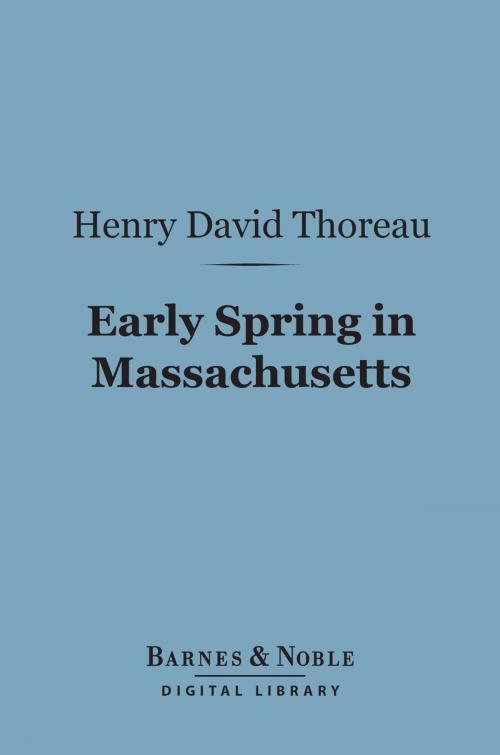Cover of the book Early Spring in Massachusetts (Barnes & Noble Digital Library) by Henry David Thoreau, Barnes & Noble