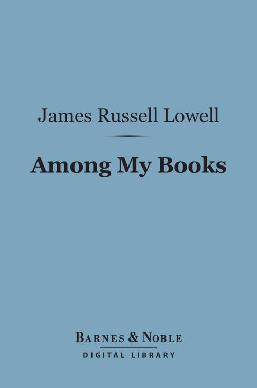Cover of the book Among My Books (Barnes & Noble Digital Library) by James Russell Lowell, Barnes & Noble