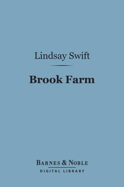 Cover of the book Brook Farm (Barnes & Noble Digital Library) by Lindsay Swift, Barnes & Noble