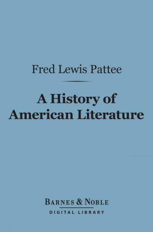 Cover of the book A History of American Literature (Barnes & Noble Digital Library) by Fred Lewis Pattee, Barnes & Noble