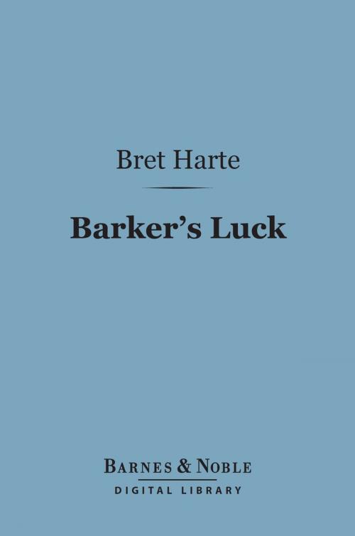 Cover of the book Barker's Luck (Barnes & Noble Digital Library) by Bret Harte, Barnes & Noble