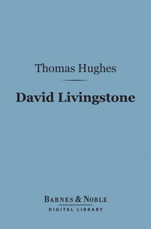 Cover of the book David Livingstone (Barnes & Noble Digital Library) by Thomas Hughes, Barnes & Noble