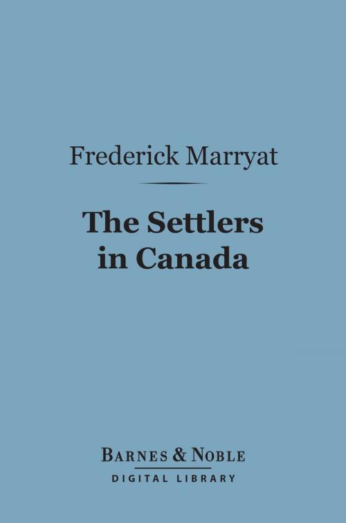 Cover of the book The Settlers in Canada (Barnes & Noble Digital Library) by Frederick Marryat, Barnes & Noble