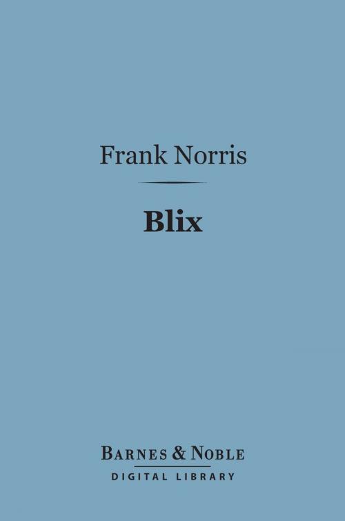 Cover of the book Blix (Barnes & Noble Digital Library) by Frank Norris, Barnes & Noble