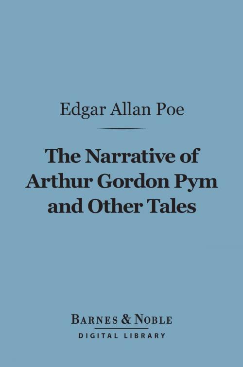 Cover of the book Narrative of Arthur Gordon Pym and Other Tales (Barnes & Noble Digital Library) by Edgar Allan Poe, Barnes & Noble
