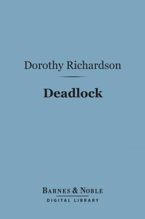Cover of the book Deadlock (Barnes & Noble Digital Library) by Dorothy Richardson, Barnes & Noble