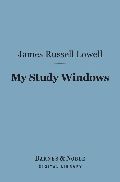 Cover of the book My Study Windows (Barnes & Noble Digital Library) by James Russell Lowell, Barnes & Noble