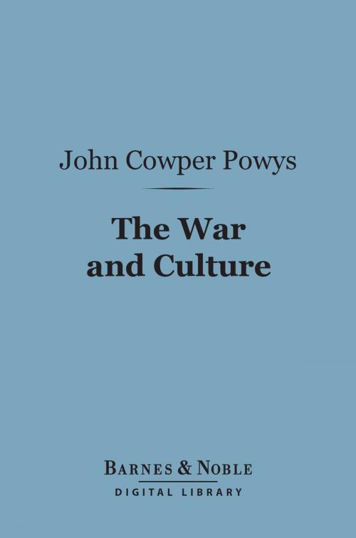 Cover of the book The War and Culture (Barnes & Noble Digital Library) by John Cowper Powys, Barnes & Noble
