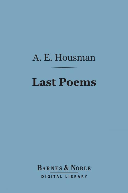 Cover of the book Last Poems (Barnes & Noble Digital Library) by A. E. Housman, Barnes & Noble