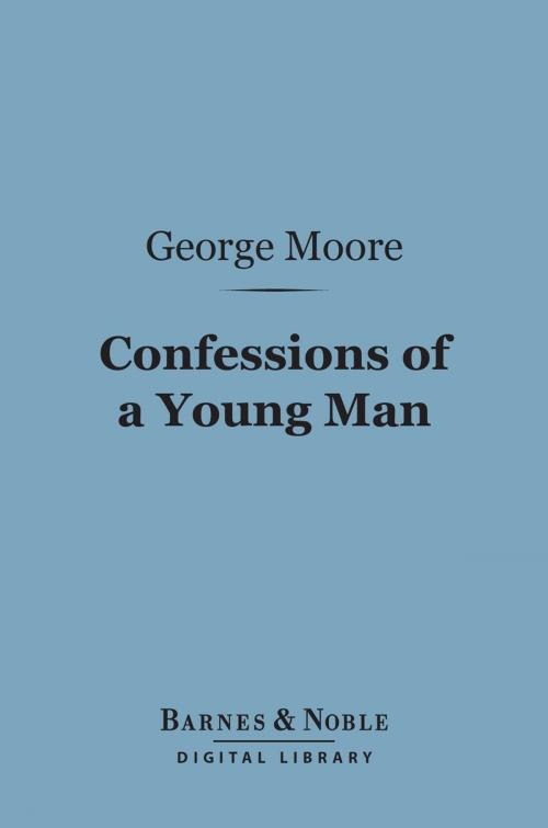 Cover of the book Confessions of a Young Man (Barnes & Noble Digital Library) by George Moore, Barnes & Noble