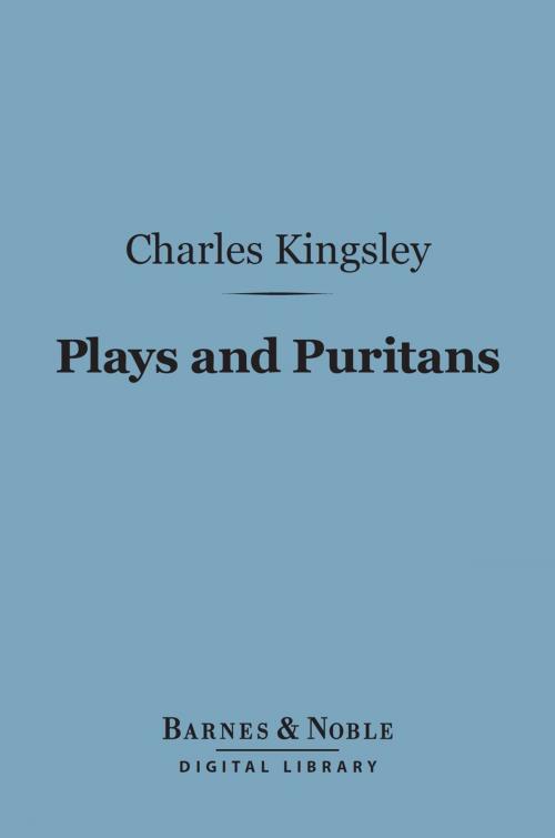 Cover of the book Plays and Puritans (Barnes & Noble Digital Library) by Charles Kingsley, Barnes & Noble