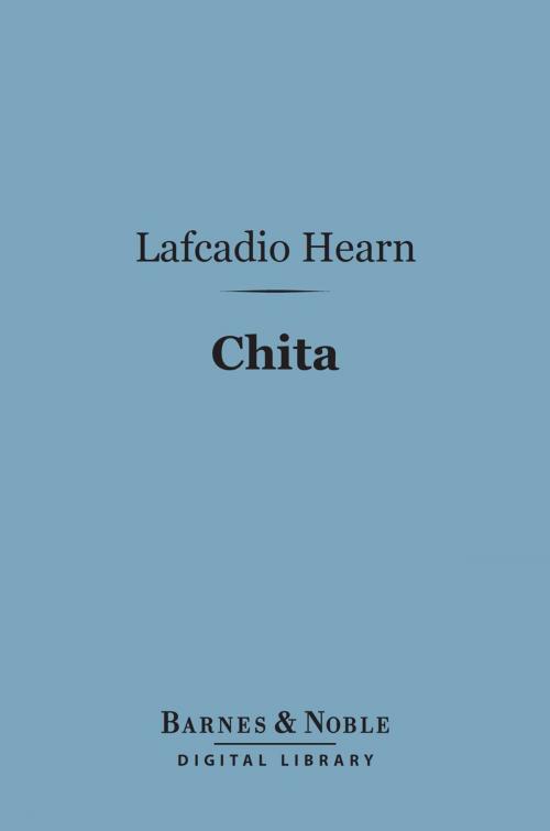Cover of the book Chita (Barnes & Noble Digital Library) by Lafcadio Hearn, Barnes & Noble