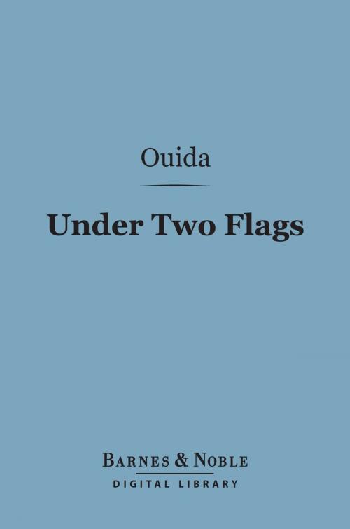 Cover of the book Under Two Flags (Barnes & Noble Digital Library) by Ouida, Barnes & Noble